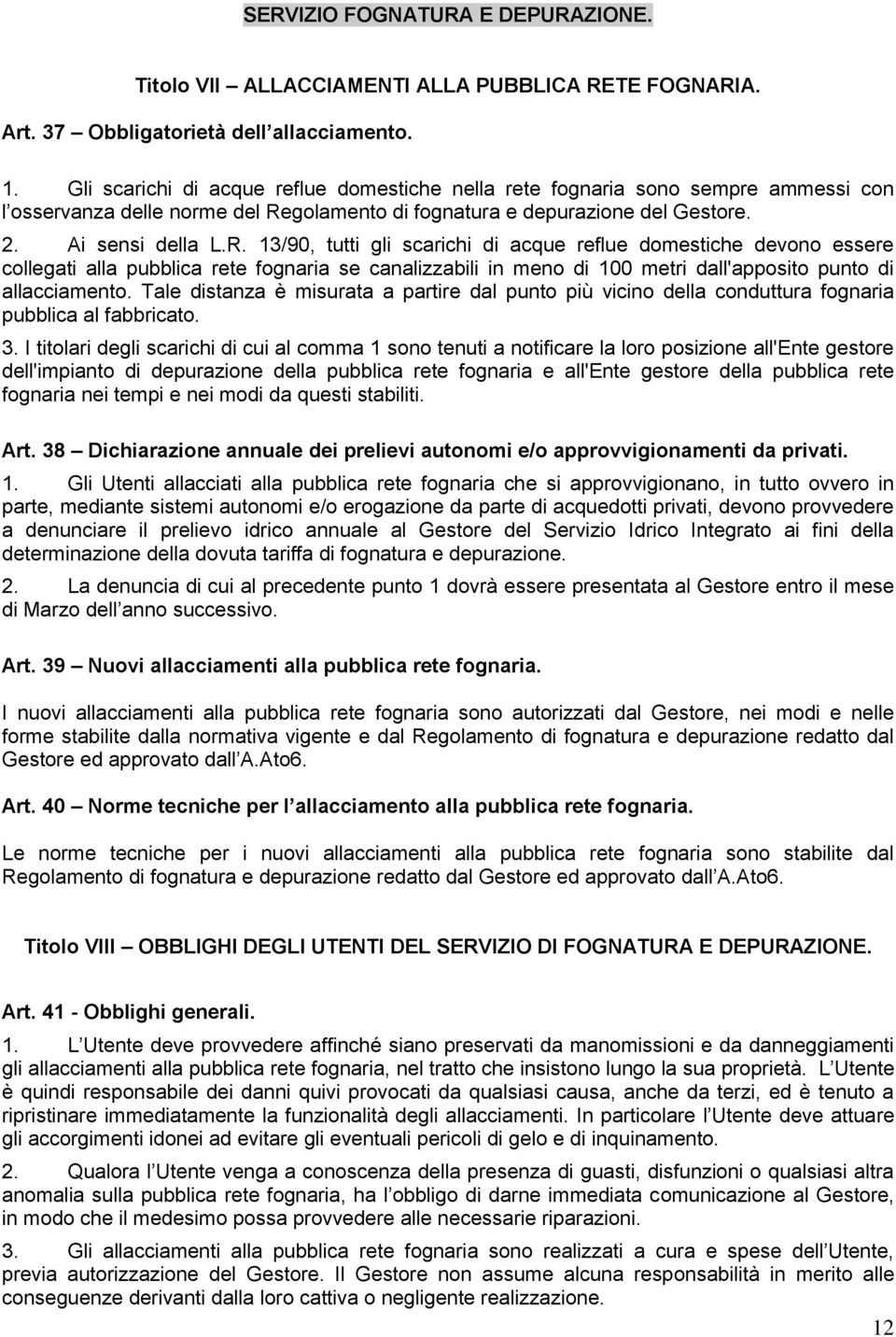 golamento di fognatura e depurazione del Gestore. 2. Ai sensi della L.R.