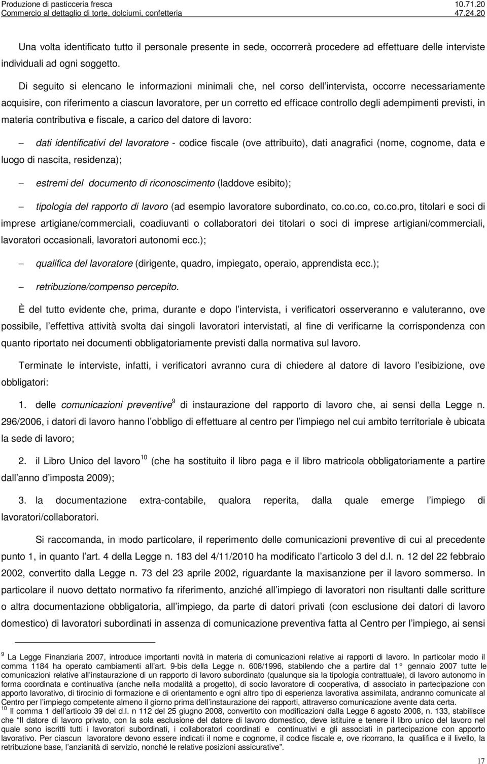 adempimenti previsti, in materia contributiva e fiscale, a carico del datore di lavoro: dati identificativi del lavoratore - codice fiscale (ove attribuito), dati anagrafici (nome, cognome, data e