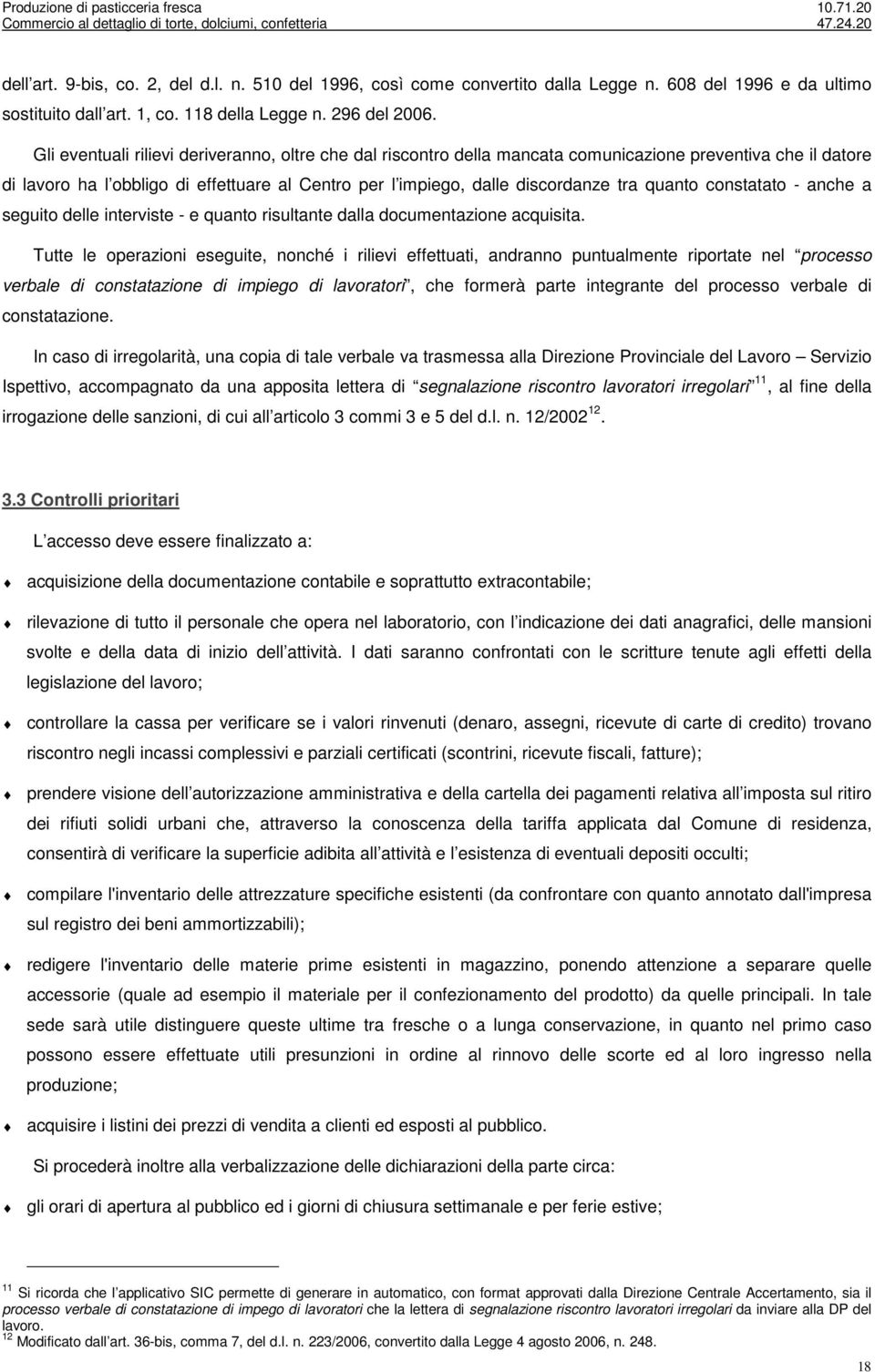 quanto constatato - anche a seguito delle interviste - e quanto risultante dalla documentazione acquisita.