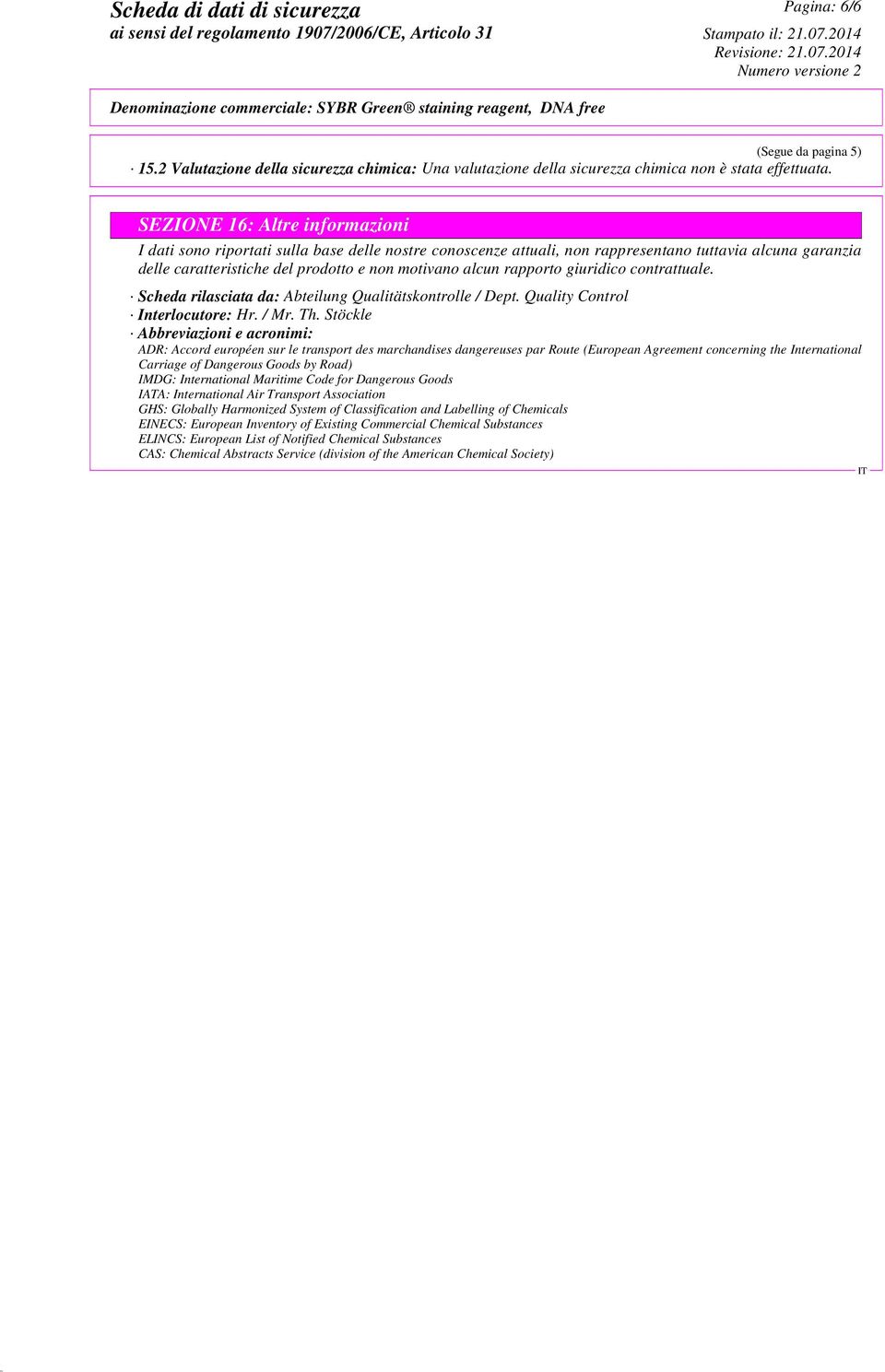 rapporto giuridico contrattuale. Scheda rilasciata da: Abteilung Qualitätskontrolle / Dept. Quality Control Interlocutore: Hr. / Mr. Th.