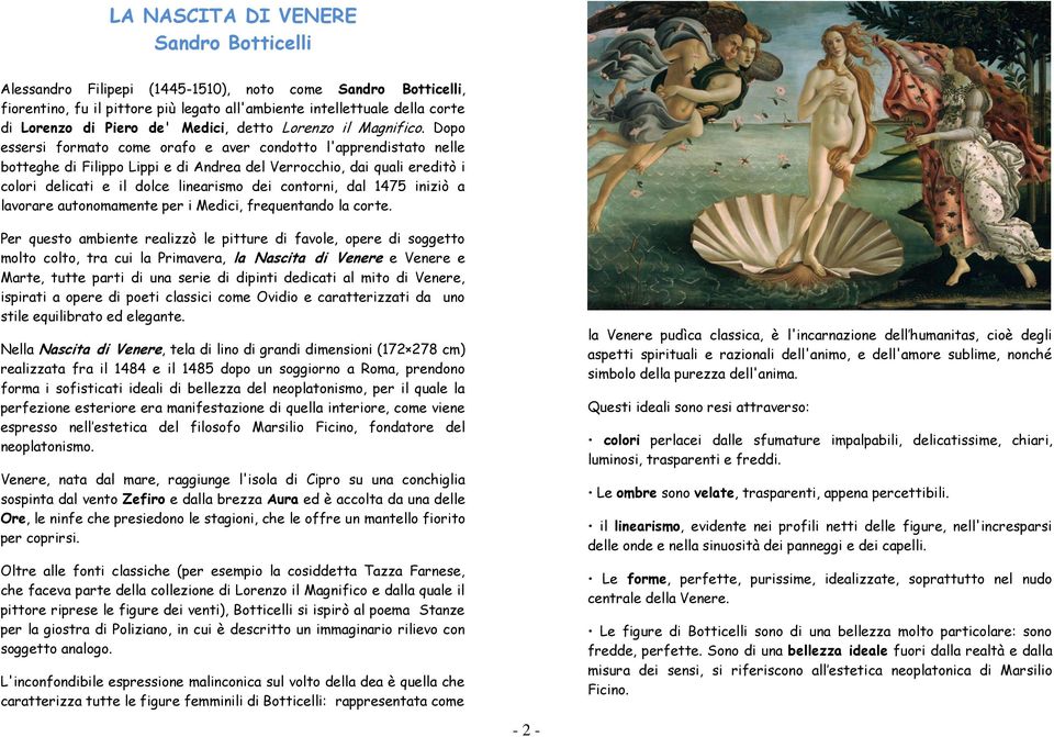 Dopo essersi formato come orafo e aver condotto l'apprendistato nelle botteghe di Filippo Lippi e di Andrea del Verrocchio, dai quali ereditò i colori delicati e il dolce linearismo dei contorni, dal