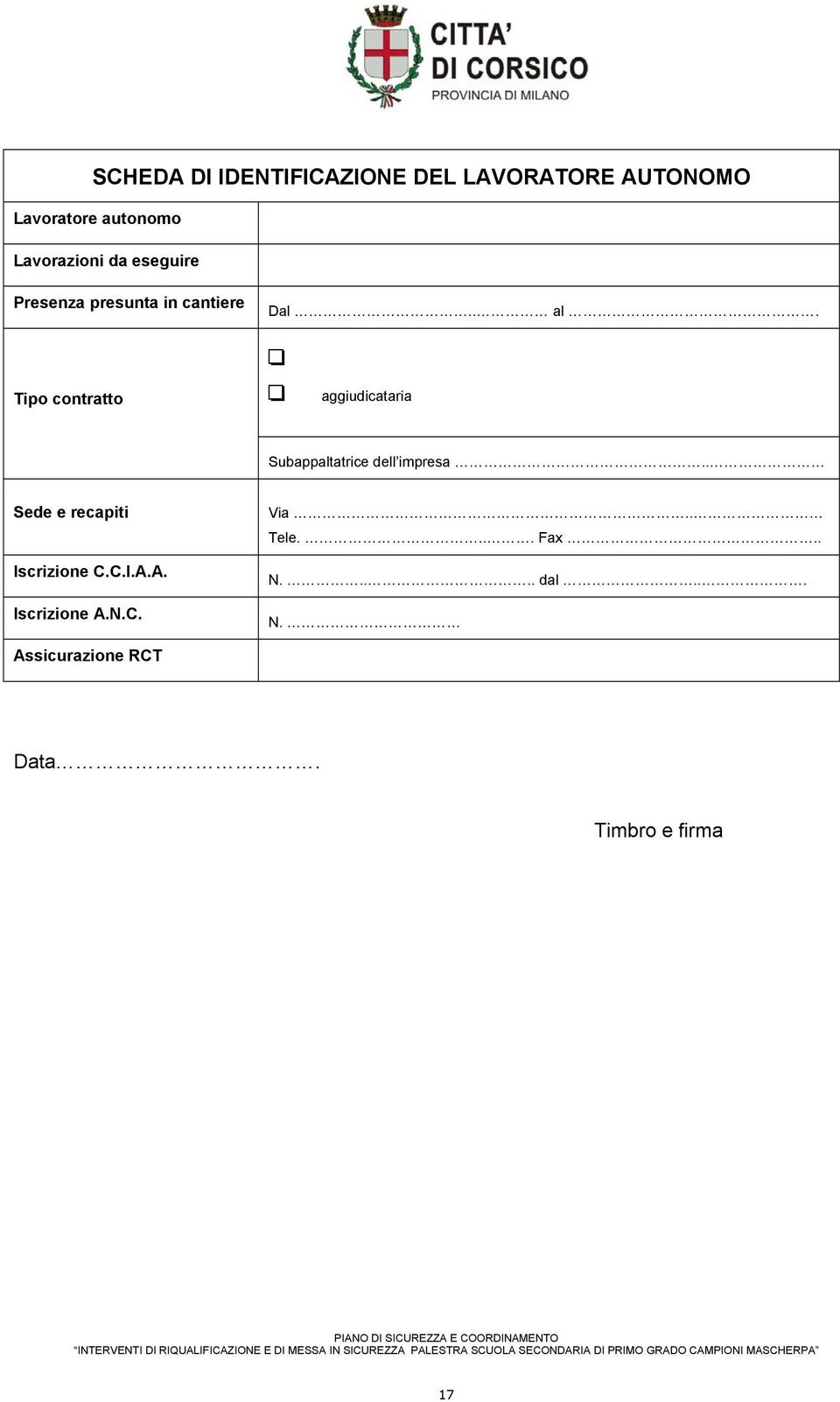 aggiudicataria Subappaltatrice dell impresa.. Sede e recapiti Iscrizione C.C.I.A.