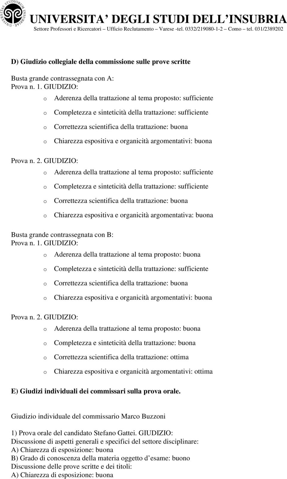 argmentativi: buna Prva n. 2.  argmentativa: buna Busta grande cntrassegnata cn B: Prva n. 1.