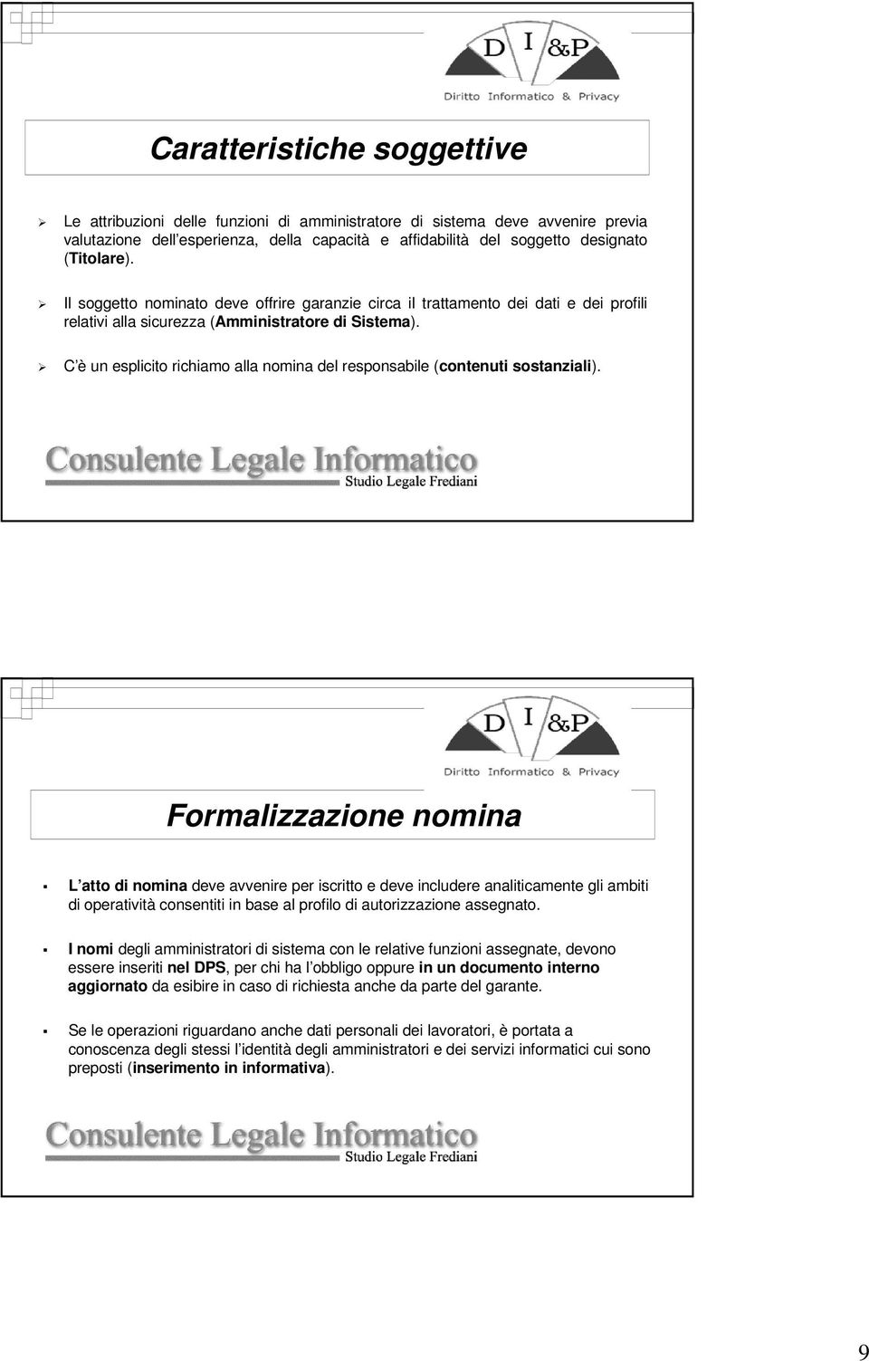 C è un esplicito richiamo alla nomina del responsabile (contenuti sostanziali).