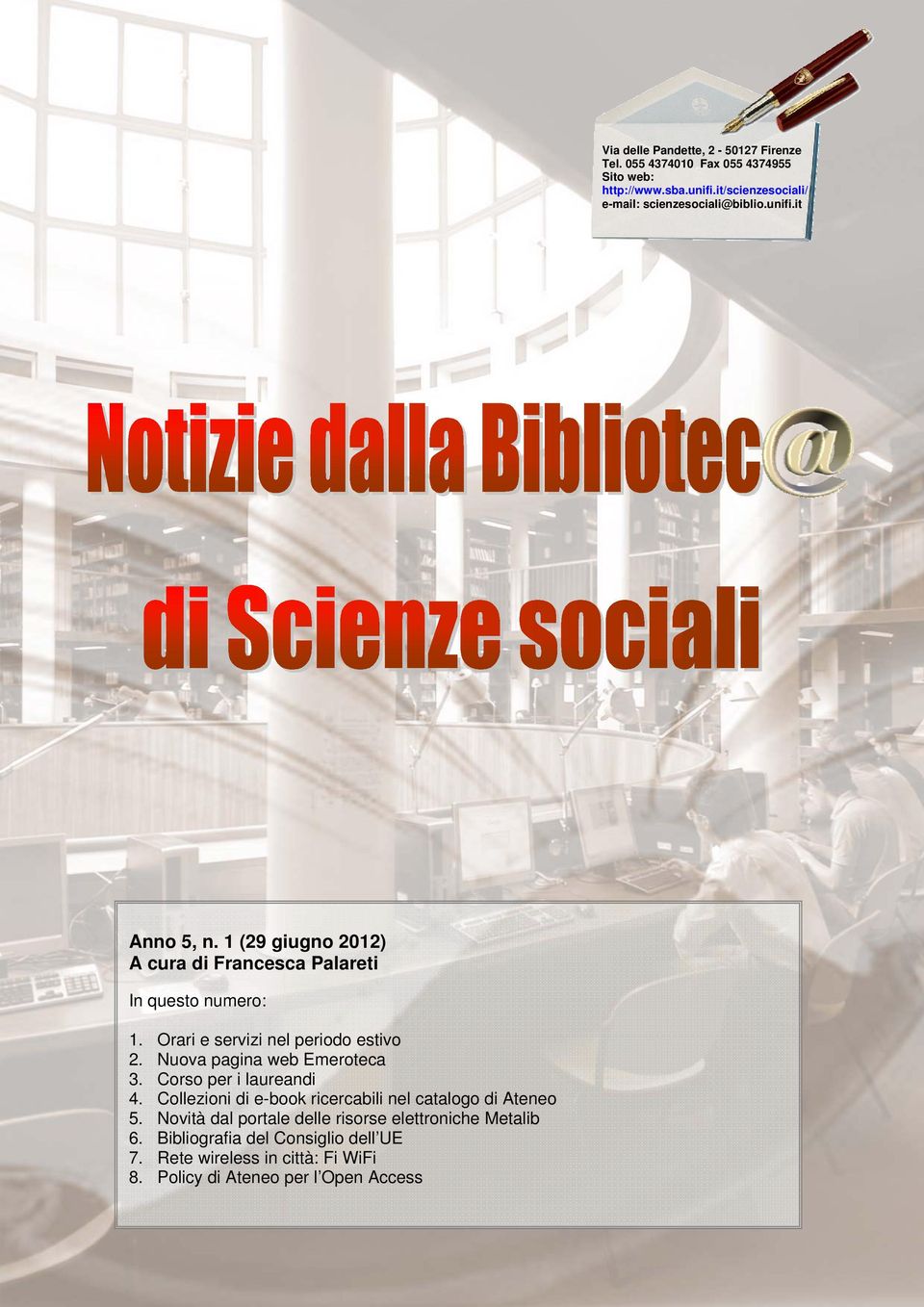 Orari e servizi nel periodo estivo 2. Nuova pagina web Emeroteca 3. Corso per i laureandi 4.