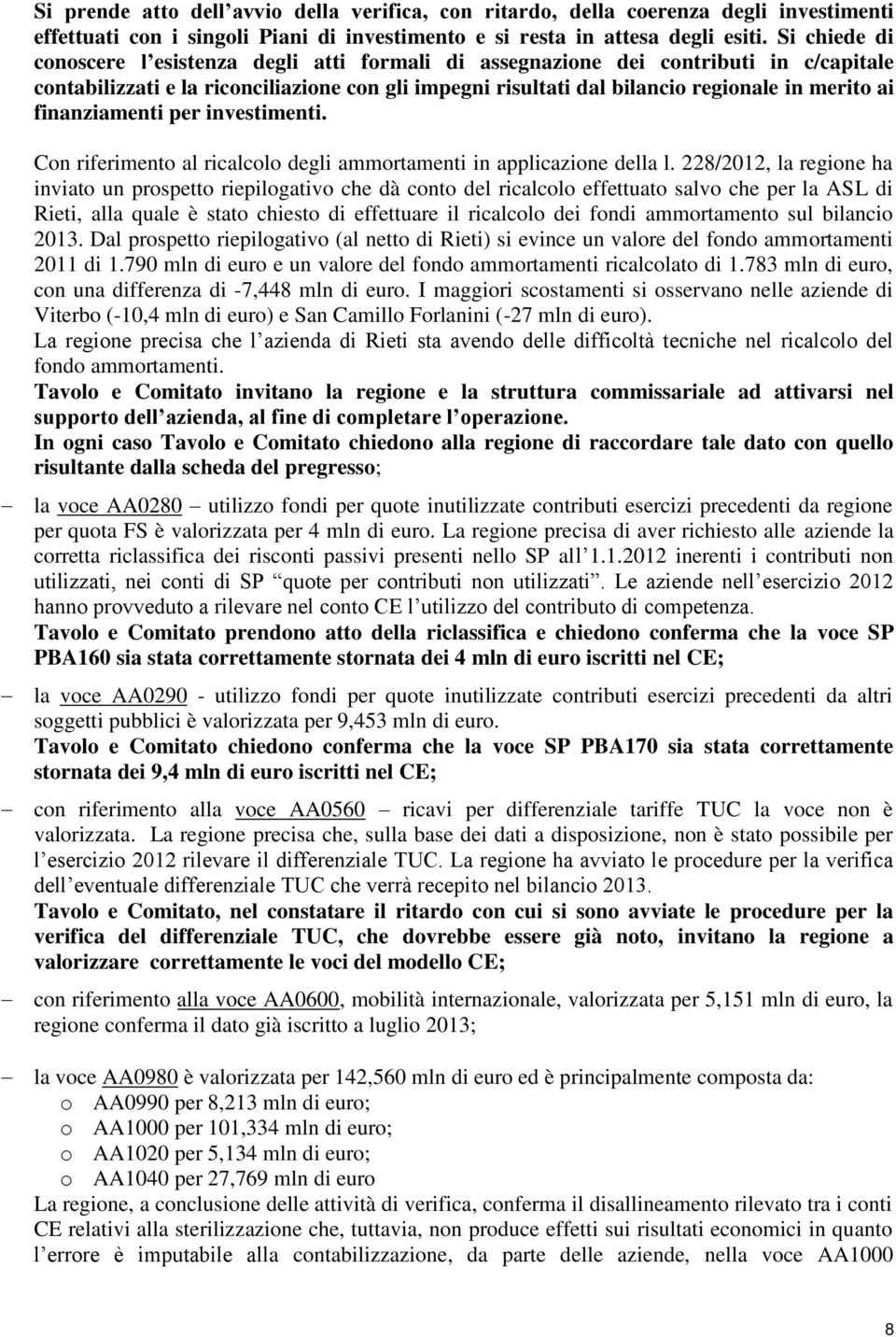 finanziamenti per investimenti. Con riferimento al ricalcolo degli ammortamenti in applicazione della l.