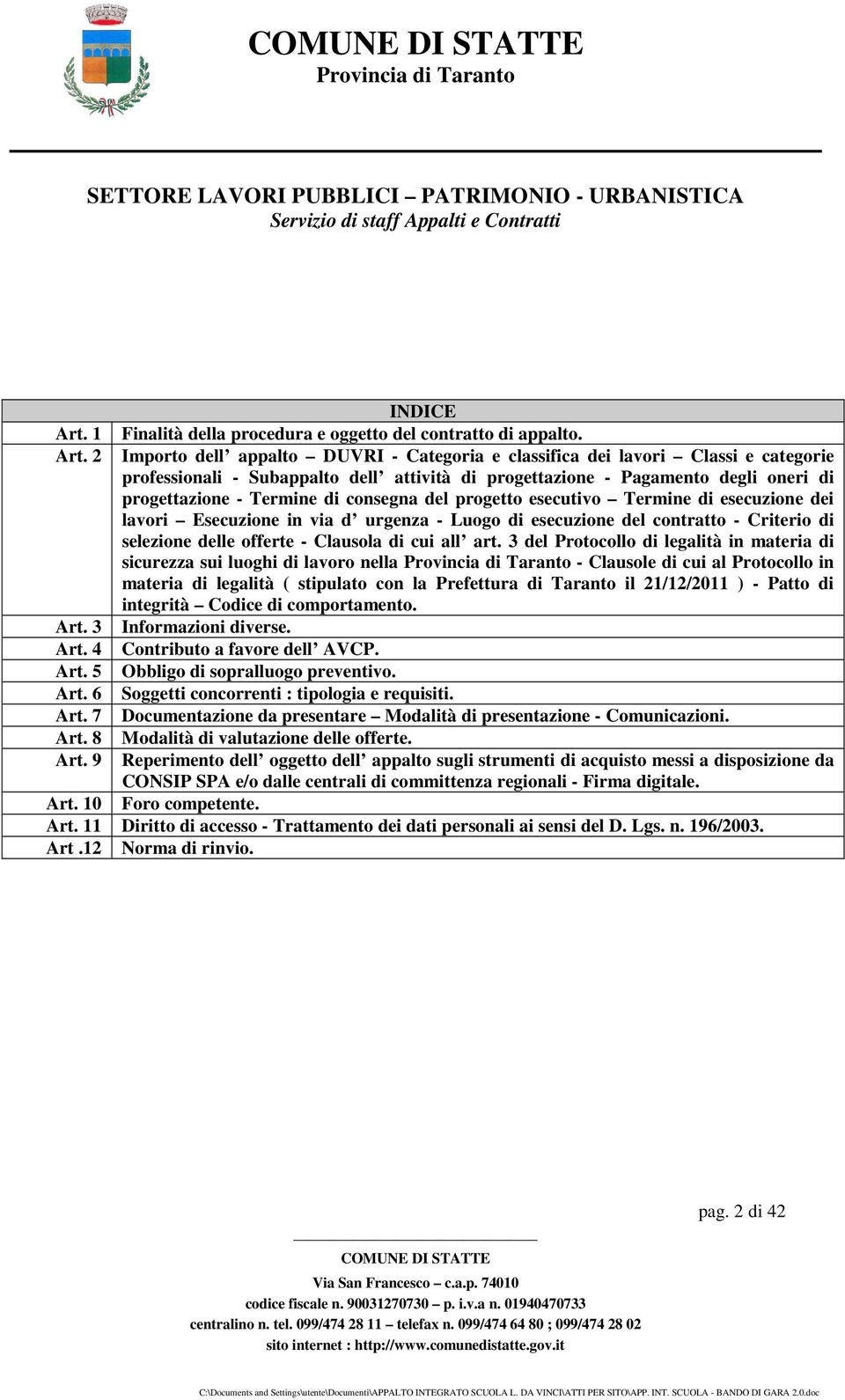 2 Importo dell appalto DUVRI - Categoria e classifica dei lavori Classi e categorie professionali - Subappalto dell attività di progettazione - Pagamento degli oneri di progettazione - Termine di