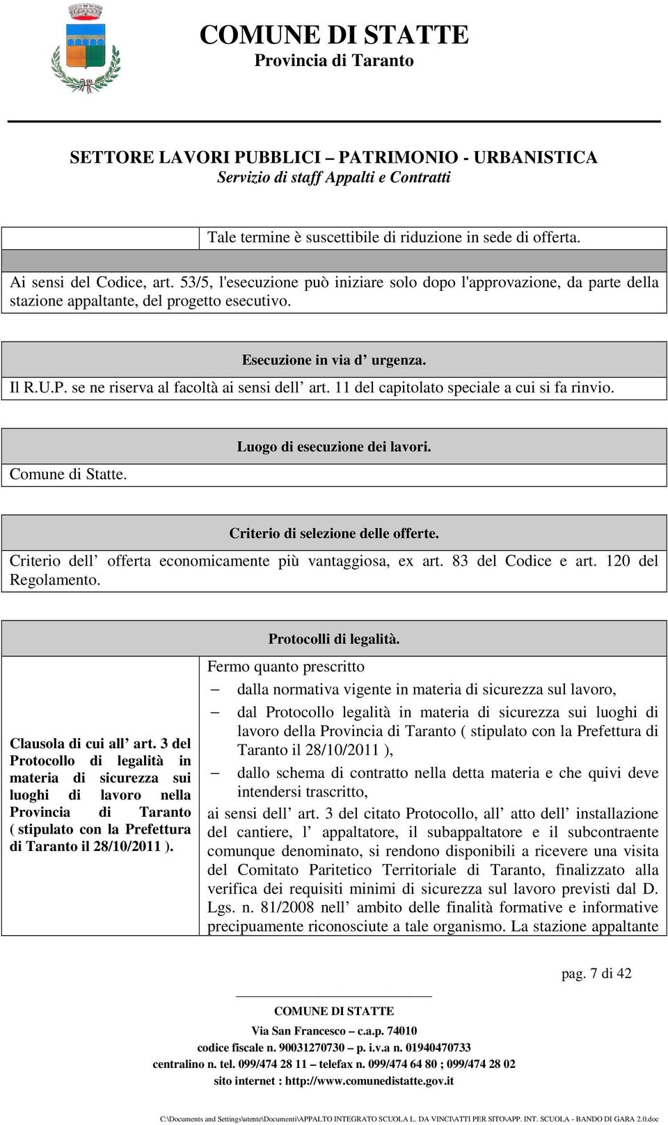 11 del capitolato speciale a cui si fa rinvio. Comune di Statte. Luogo di esecuzione dei lavori. Criterio di selezione delle offerte. Criterio dell offerta economicamente più vantaggiosa, ex art.