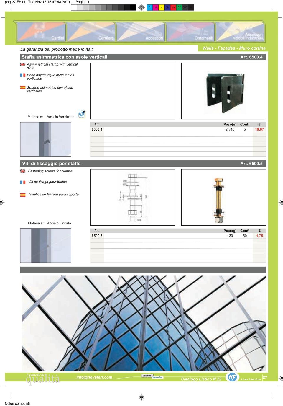 verticali Asymmetrical clamp with vertical slots Walls - Façades - Muro cortina Art. 6500.