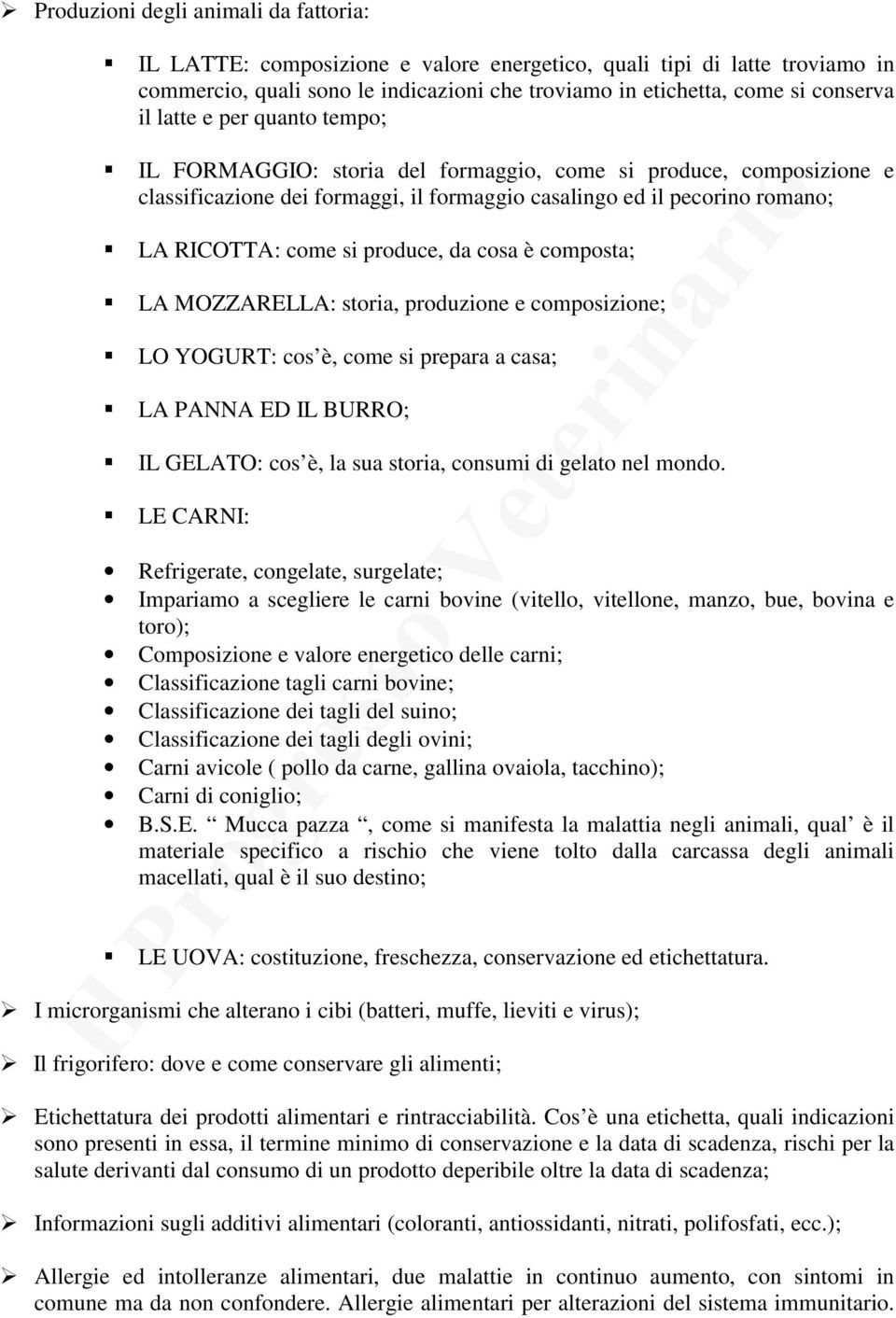 produce, da cosa è composta; %"LA MOZZARELLA: storia, produzione e composizione; %"LO YOGURT: cos è, come si prepara a casa; %"LA PANNA ED IL BURRO; %"IL GELATO: cos è, la sua storia, consumi di