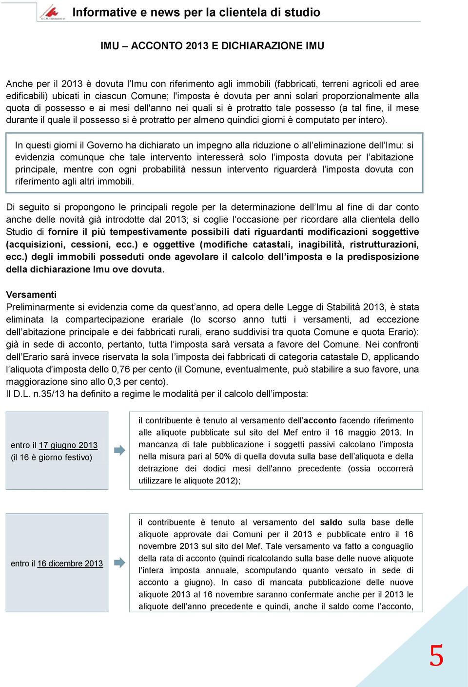 il possesso si è protratto per almeno quindici giorni è computato per intero).