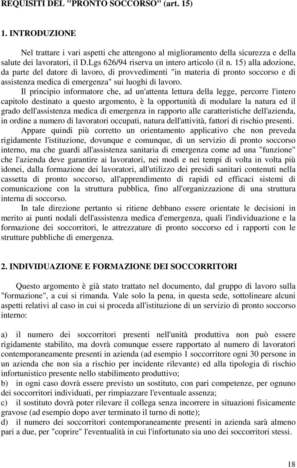 15) alla adozione, da parte del datore di lavoro, di provvedimenti "in materia di pronto soccorso e di assistenza medica di emergenza" sui luoghi di lavoro.