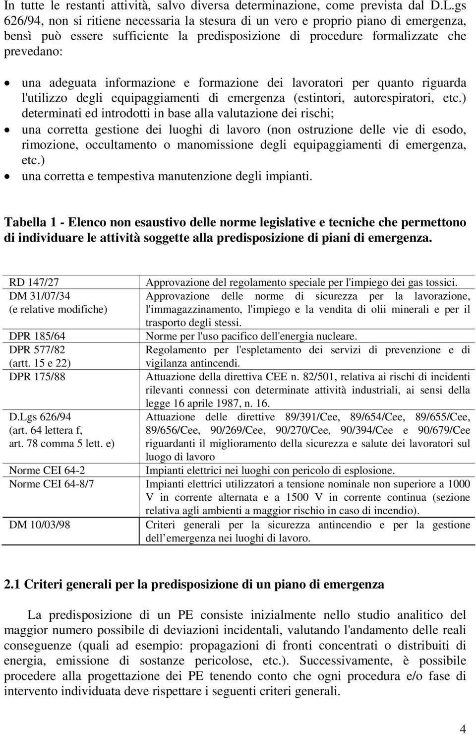 informazione e formazione dei lavoratori per quanto riguarda l'utilizzo degli equipaggiamenti di emergenza (estintori, autorespiratori, etc.