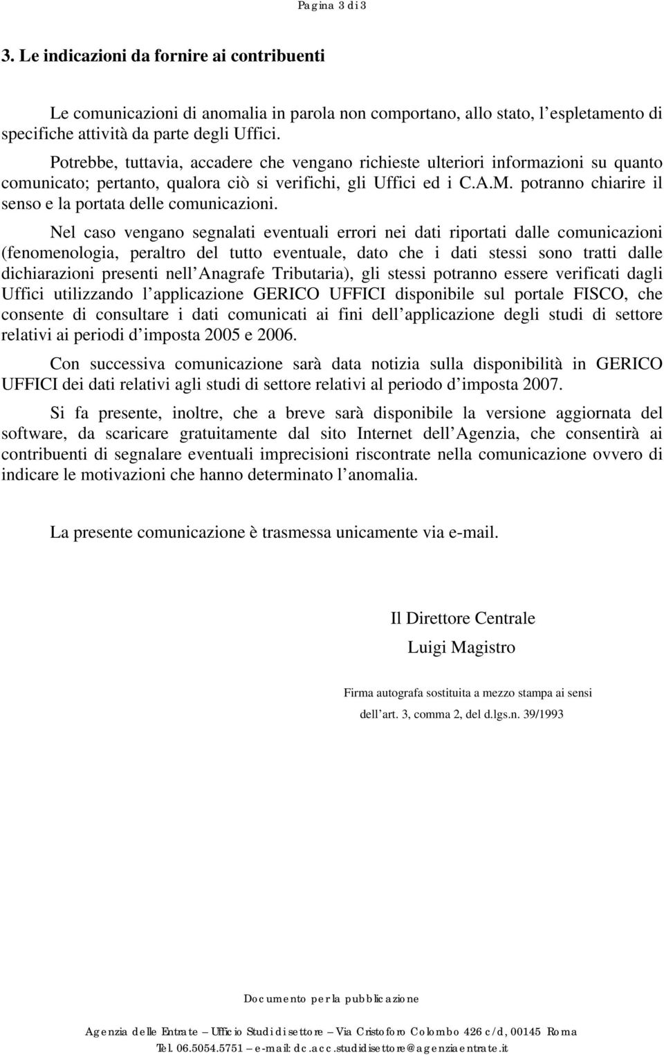 potranno chiarire il senso e la portata delle comunicazioni.