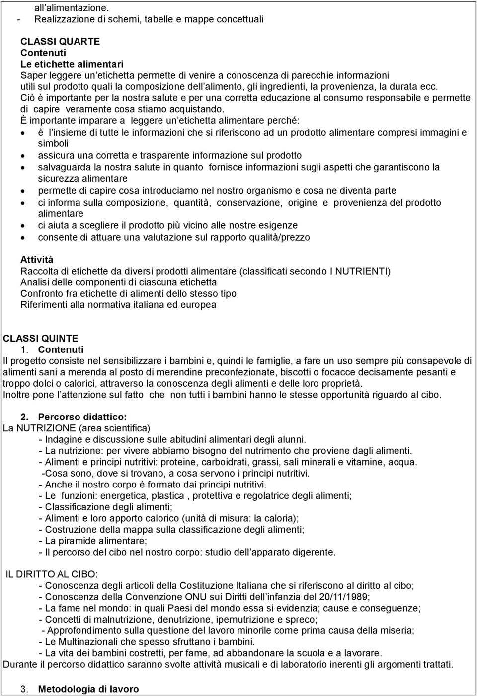 quali la composizione dell alimento, gli ingredienti, la provenienza, la durata ecc.