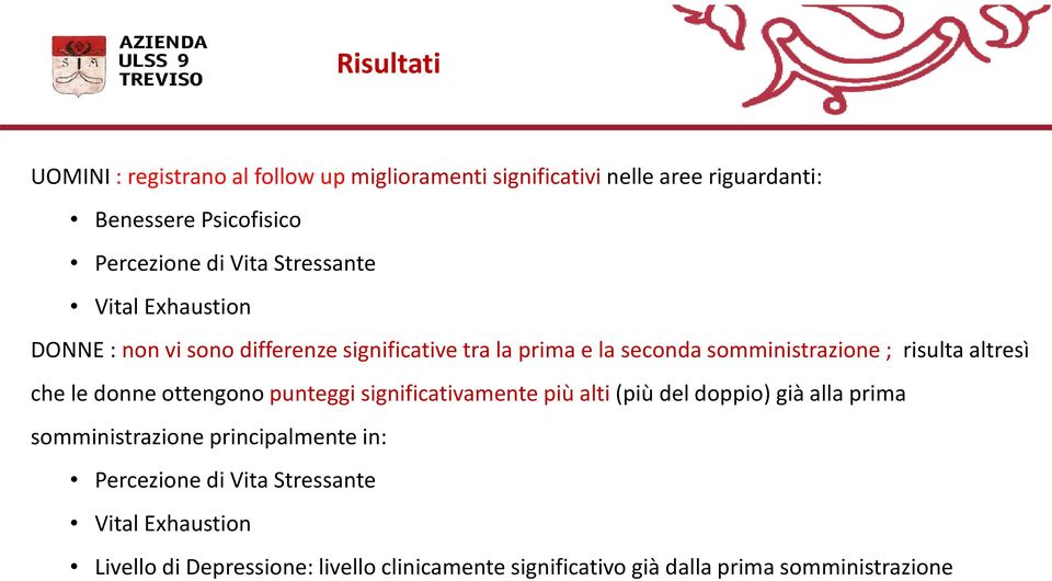 altresì che le donne ottengono punteggi significativamente più alti (più del doppio) già alla prima somministrazione principalmente