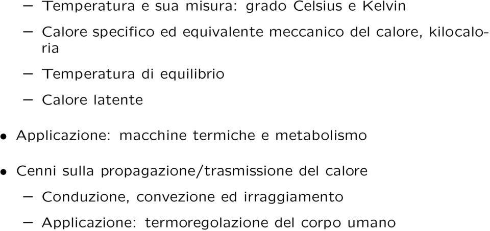 Applicazione: macchine termiche e metabolismo Cenni sulla propagazione/trasmissione