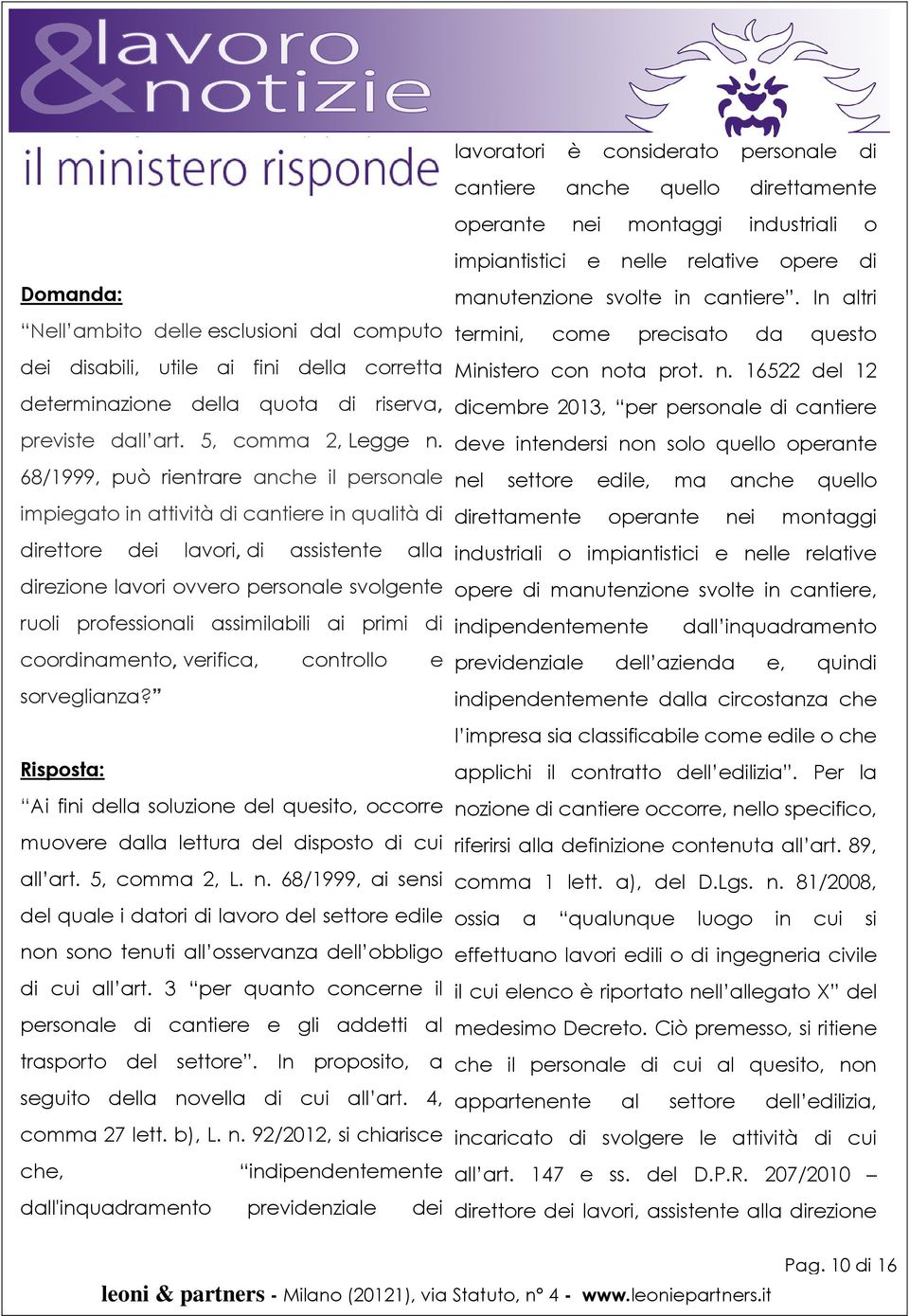 68/1999, può rientrare anche il personale impiegato in attività di cantiere in qualità di direttore dei lavori, di assistente alla direzione lavori ovvero personale svolgente ruoli professionali