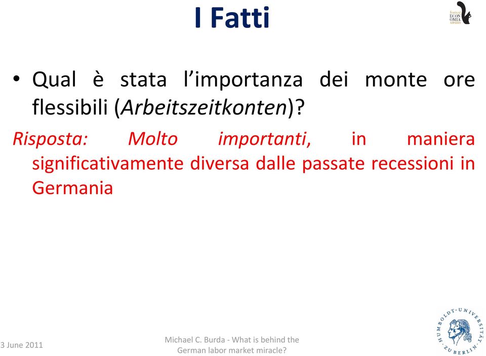 Risposta: Molto importanti, in maniera