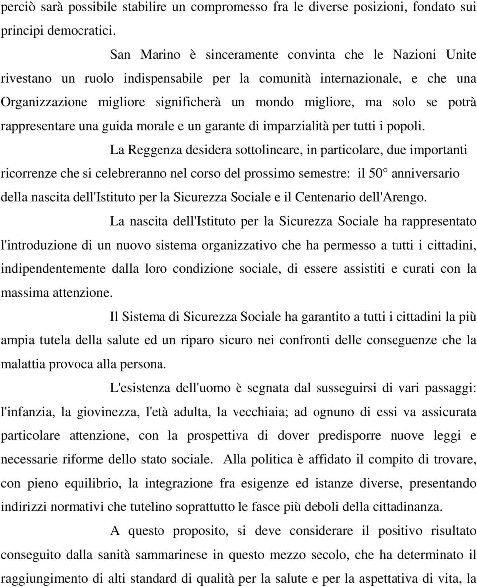 potrà rappresentare una guida morale e un garante di imparzialità per tutti i popoli.