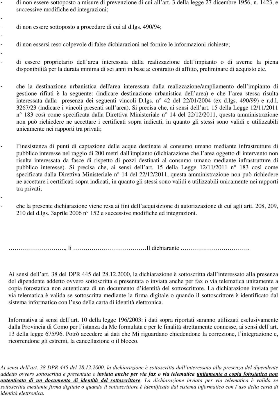 disponibilità per la durata minima di sei anni in base a: contratto di affitto, preliminare di acquisto etc.