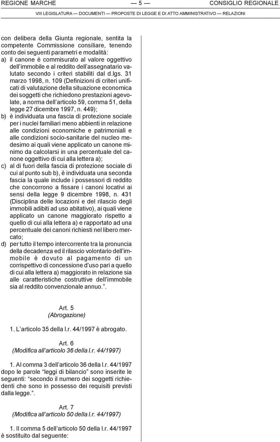 109 (Definizioni di criteri unificati di valutazione della situazione economica dei soggetti che richiedono prestazioni agevolate, a norma dell articolo 59, comma 51, della legge 27 dicembre 1997, n.