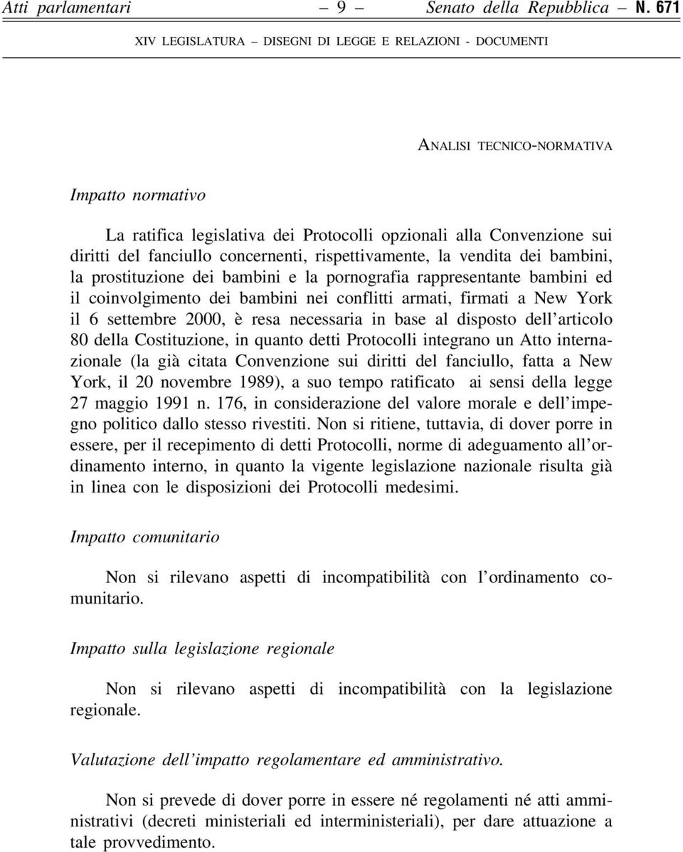 concernenti, rispettivamente, la vendita dei bambini, la prostituzione dei bambini e la pornografia rappresentante bambini ed il coinvolgimento dei bambini nei conflitti armati, firmati a New York il