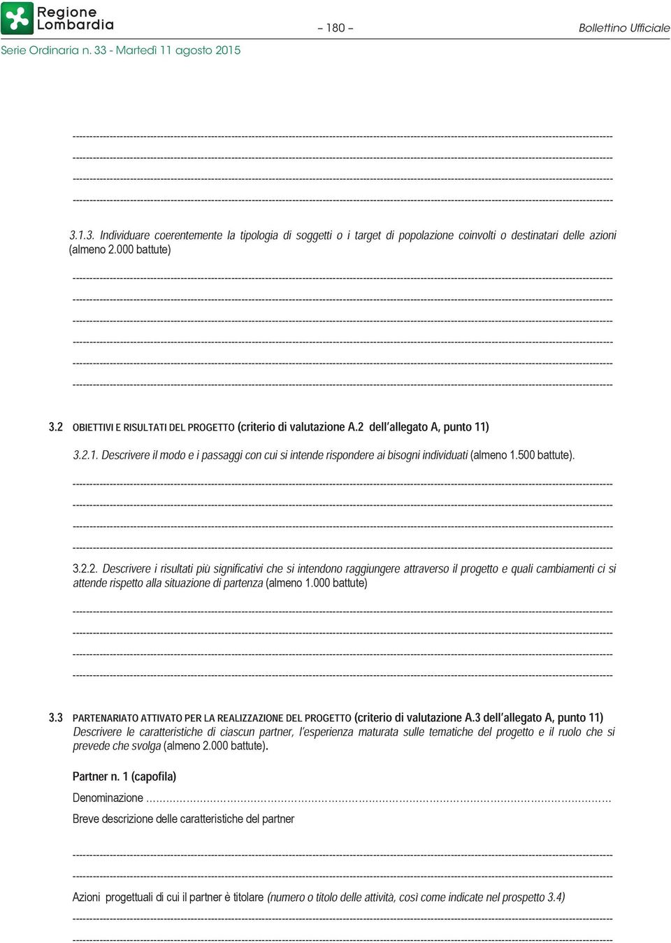 500 battute). 3.2.2. Descrivere i risultati più significativi che si intendono raggiungere attraverso il progetto e quali cambiamenti ci si attende rispetto alla situazione di partenza (almeno 1.