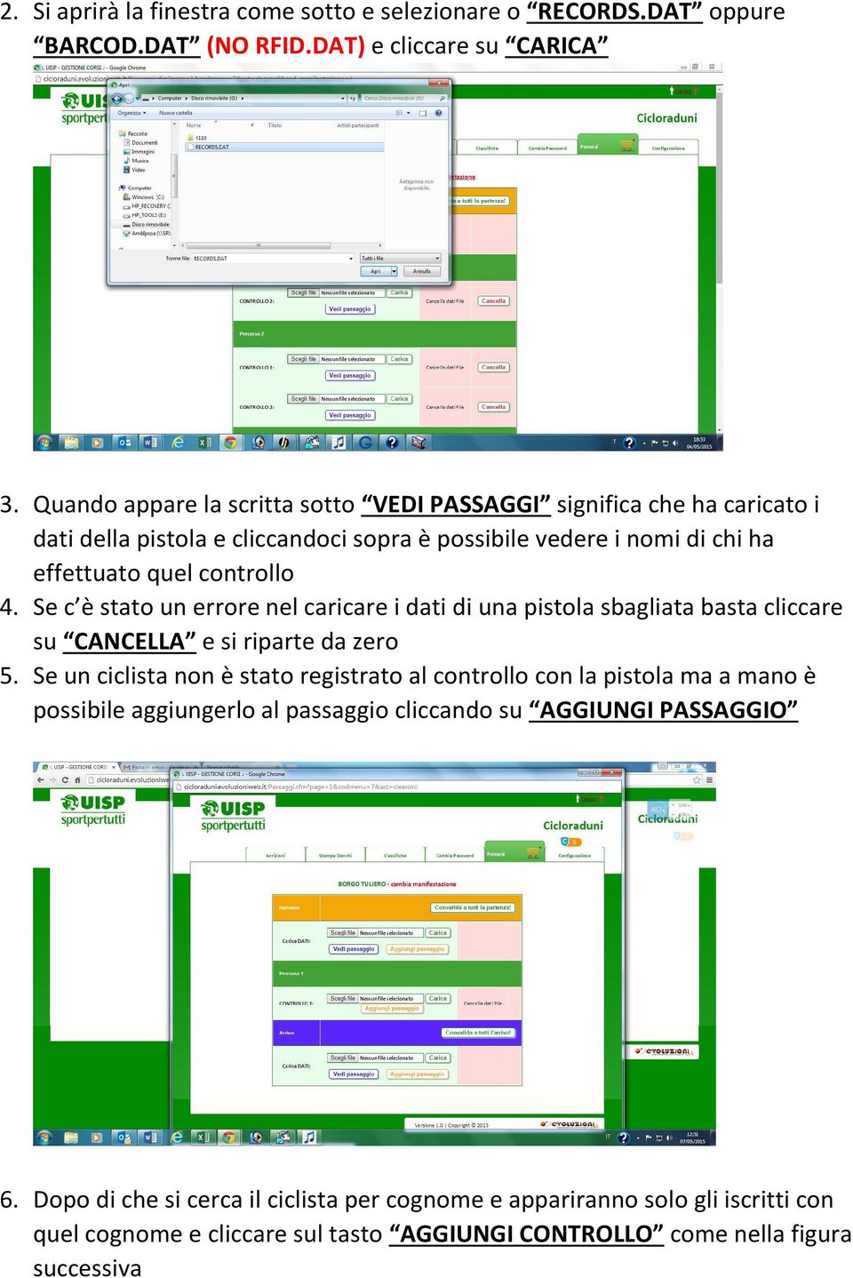 Se c è stato un errore nel caricare i dati di una pistola sbagliata basta cliccare su CANCELLA e si riparte da zero 5.