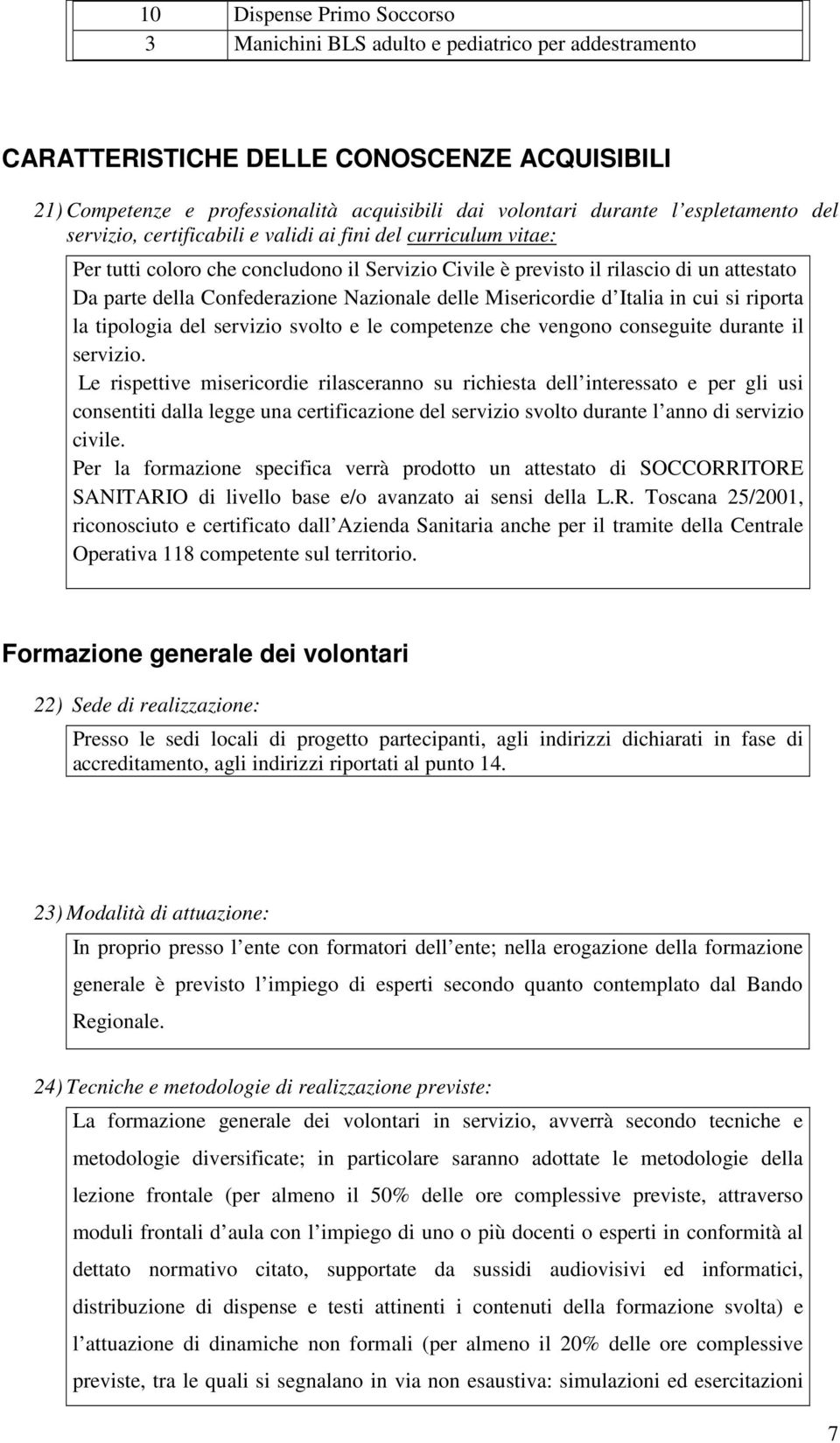 Nazionale delle Misericordie d Italia in cui si riporta la tipologia del servizio svolto e le competenze che vengono conseguite durante il servizio.