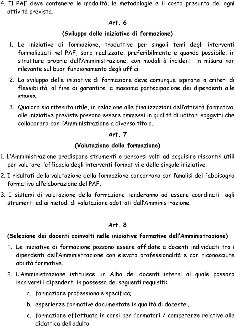 modalità incidenti in misura non rilevante sul buon funzionamento degli uffici. 2.