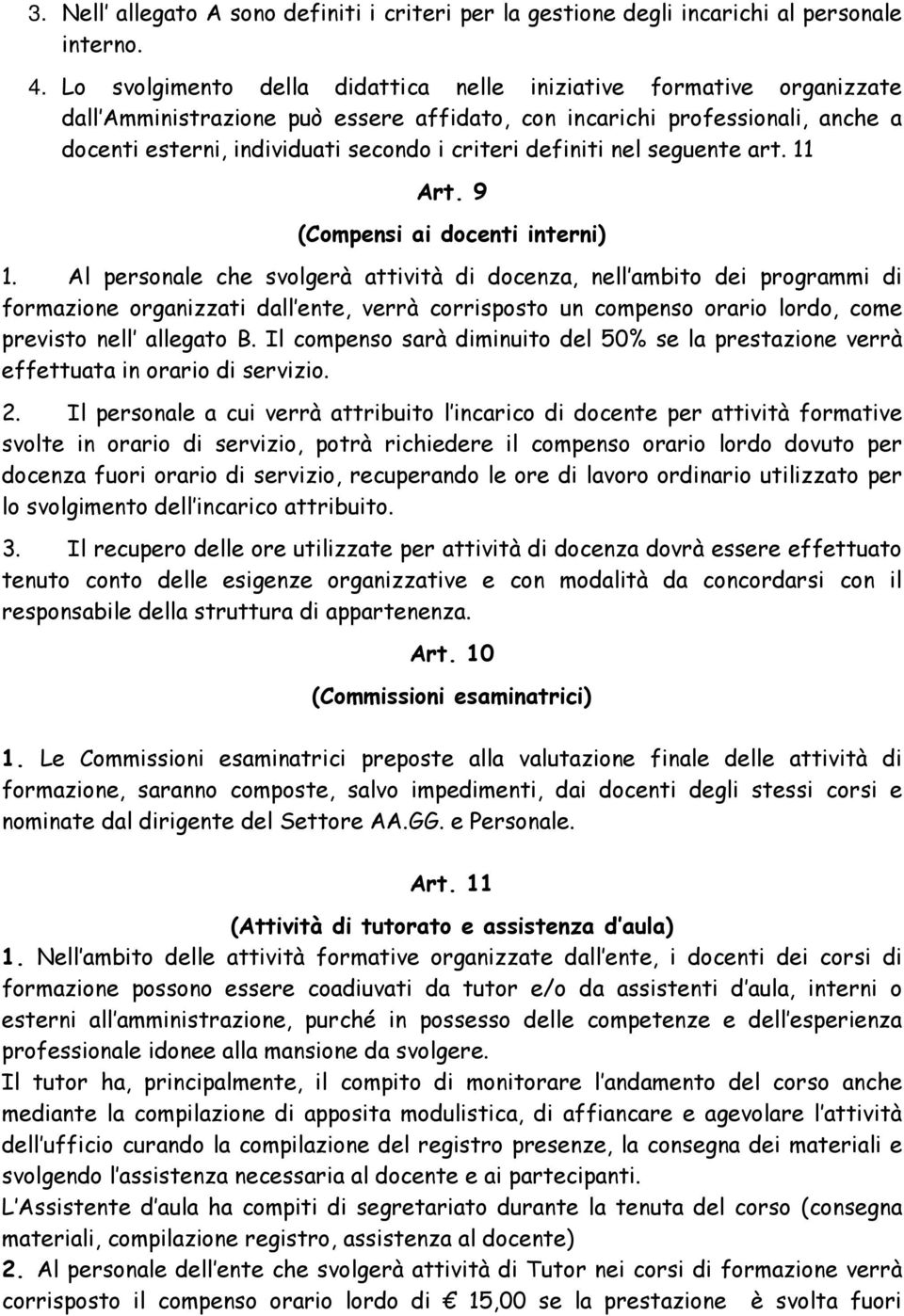 definiti nel seguente art. 11 Art. 9 (Compensi ai docenti interni) 1.