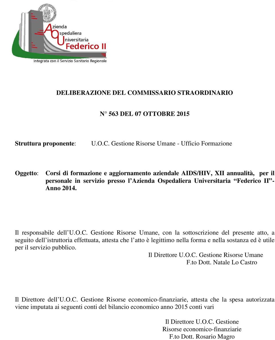 Gestione Risorse Umane - Ufficio Formazione Oggetto: Corsi di formazione e aggiornamento aziendale AIDS/HIV, XII annualità, per il personale in servizio presso l Azienda Ospedaliera Universitaria