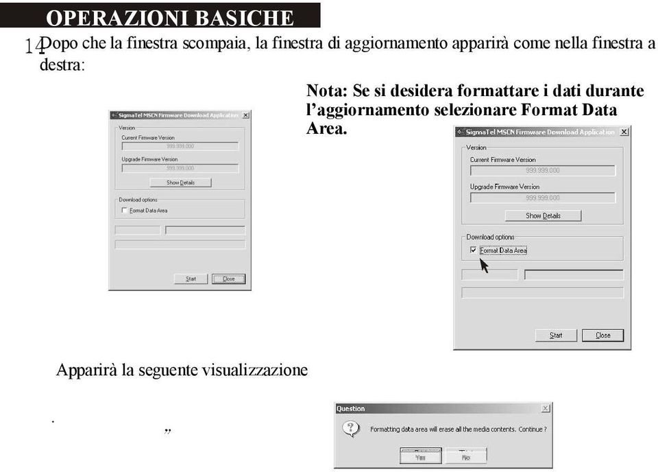 Nota: Se si desidera formattare i dati durante l