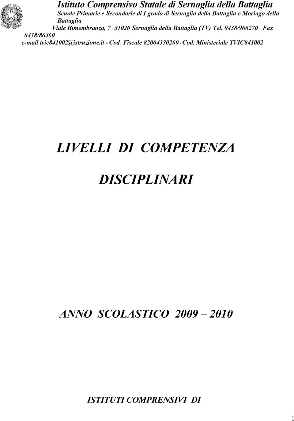 Sernaglia della Battaglia (TV) Tel. 08/96670 Fax 08/8660 e-mail tvic800@istruzione.it - Cod.