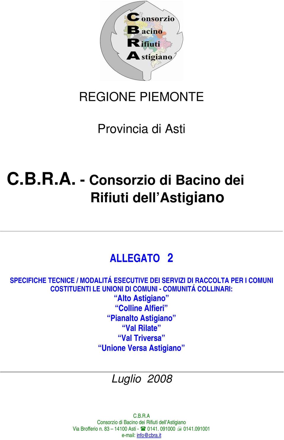 - Consorzio di Bacino dei Rifiuti dell Astigiano ALLEGATO 2 SPECIFICHE TECNICE / MODALITÁ ESECUTIVE DEI SERVIZI DI