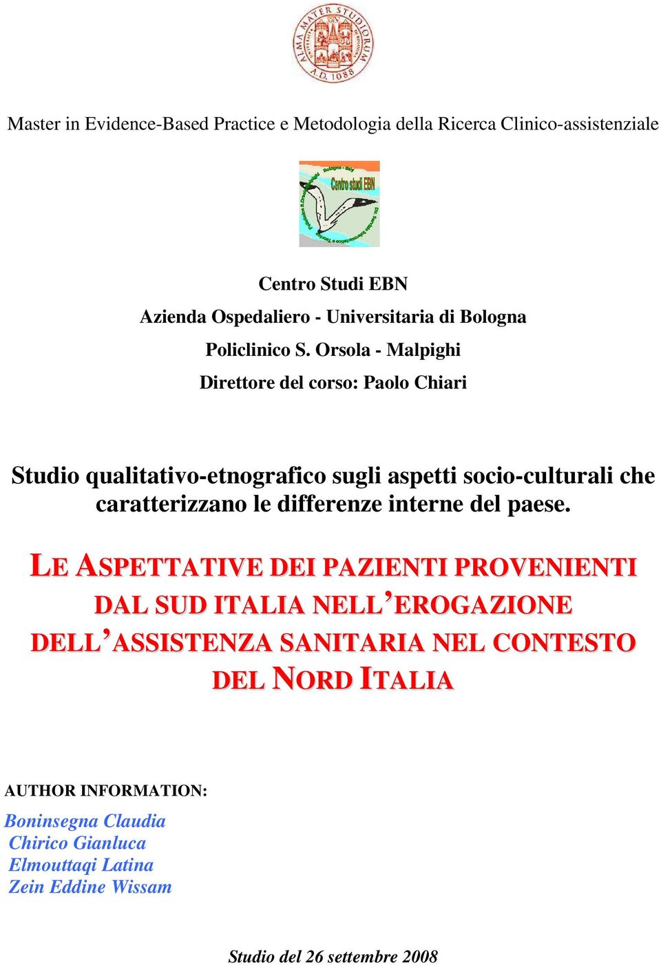 Orsola - Malpighi Direttore del corso: Paolo Chiari Studio qualitativo-etnografico sugli aspetti socio-culturali che caratterizzano le