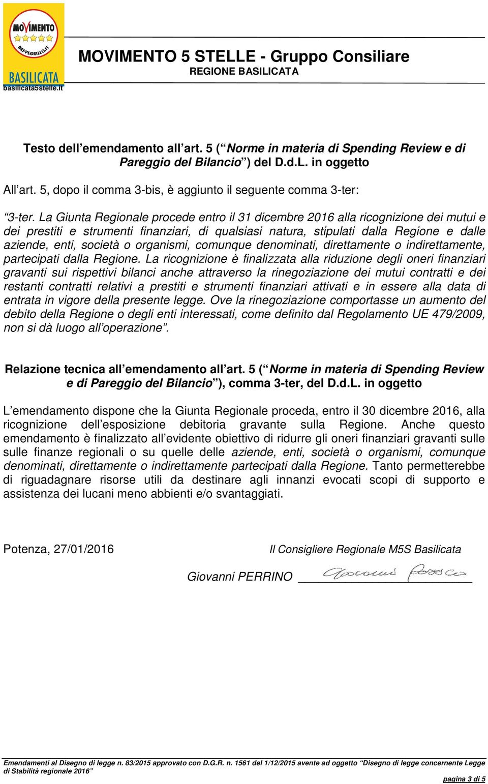 organismi, comunque denominati, direttamente o indirettamente, partecipati dalla Regione.