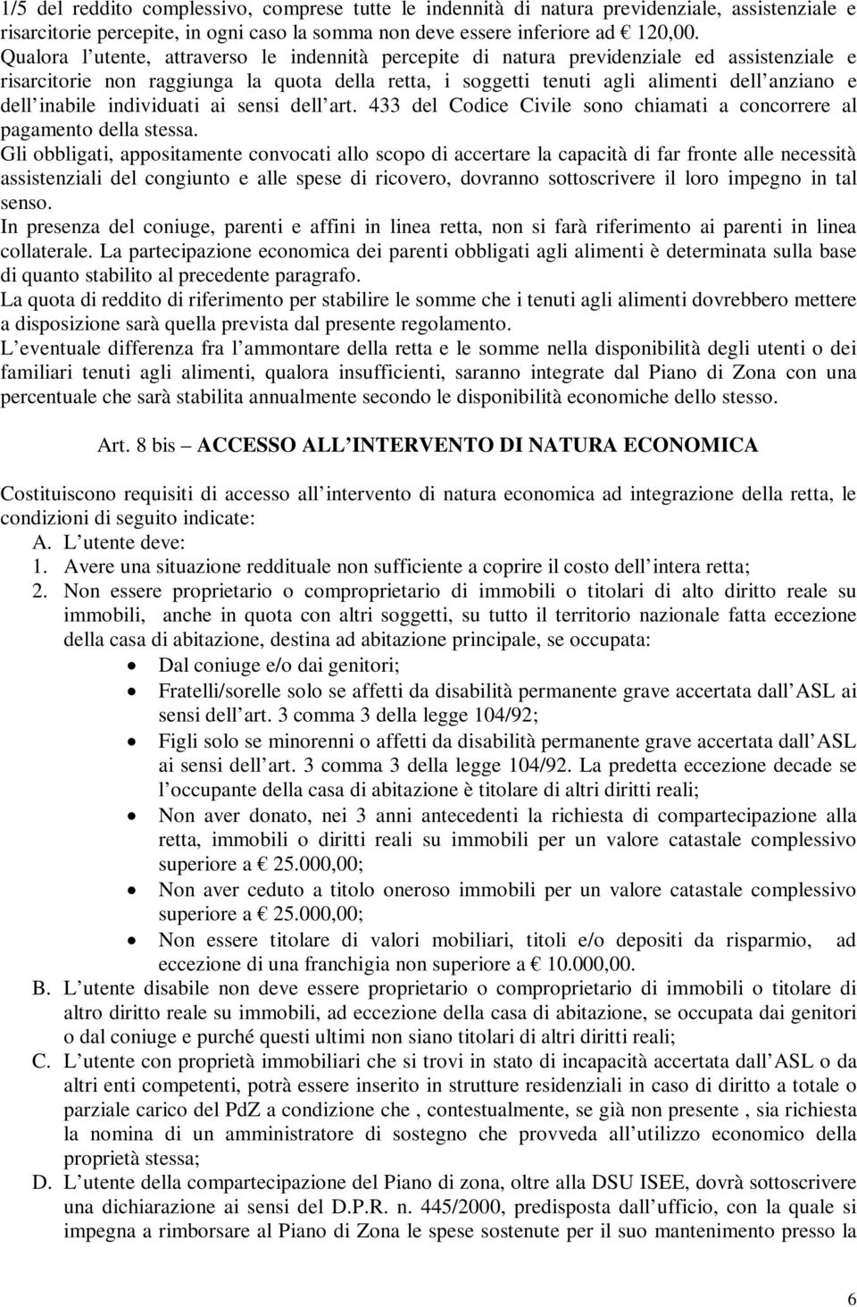 inabile individuati ai sensi dell art. 433 del Codice Civile sono chiamati a concorrere al pagamento della stessa.