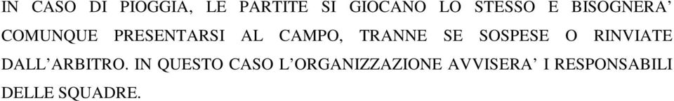 SE SOSPESE O RINVIATE DALL ARBITRO.