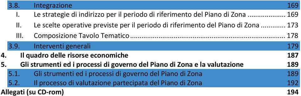 generali 179 4. Il quadro delle risorse economiche 187 5.