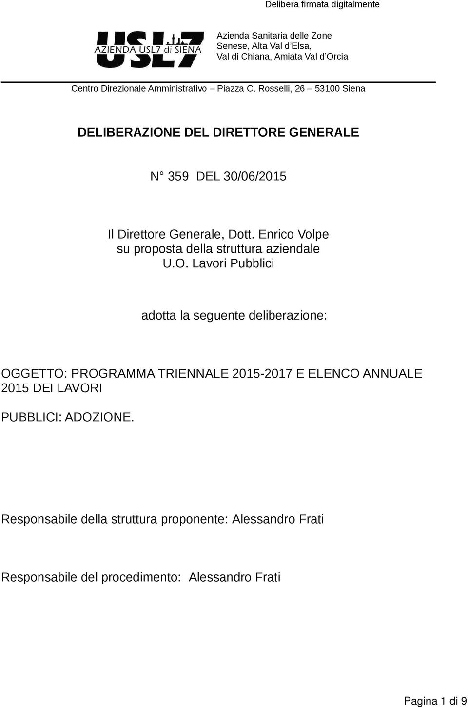 Lavori Pubblici adotta la seguente deliberazione: OGGETTO: PROGRAMMA TRIENNALE 2015-2017 E ELENCO