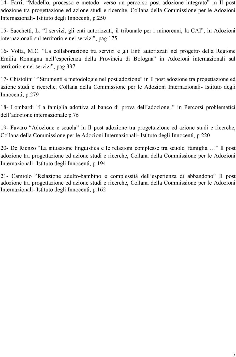 I, in Adozioni internazionali sul territorio e nei servizi, pag.175 16- Volta, M.C.