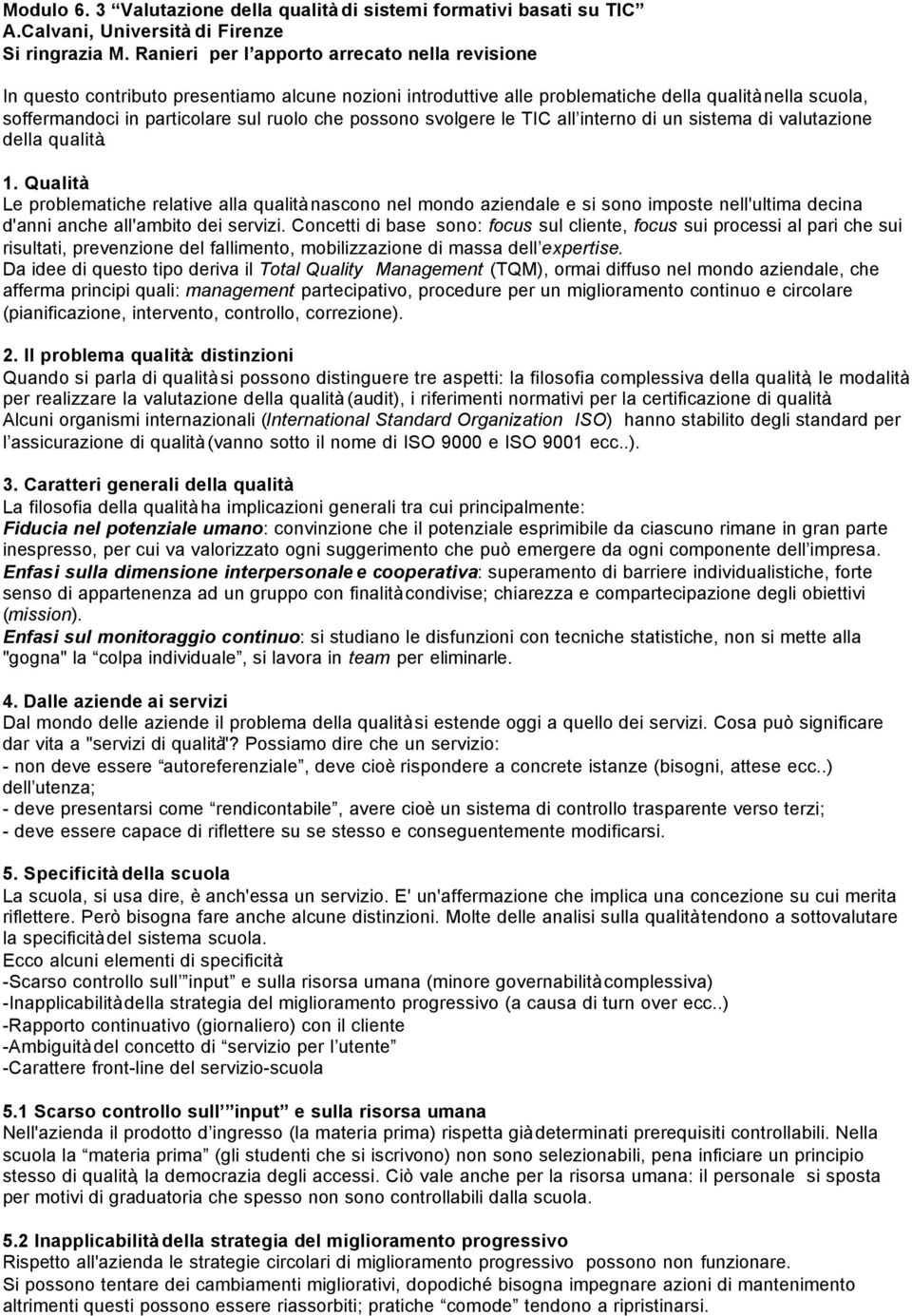 possono svolgere le TIC all interno di un sistema di valutazione della qualità. 1.