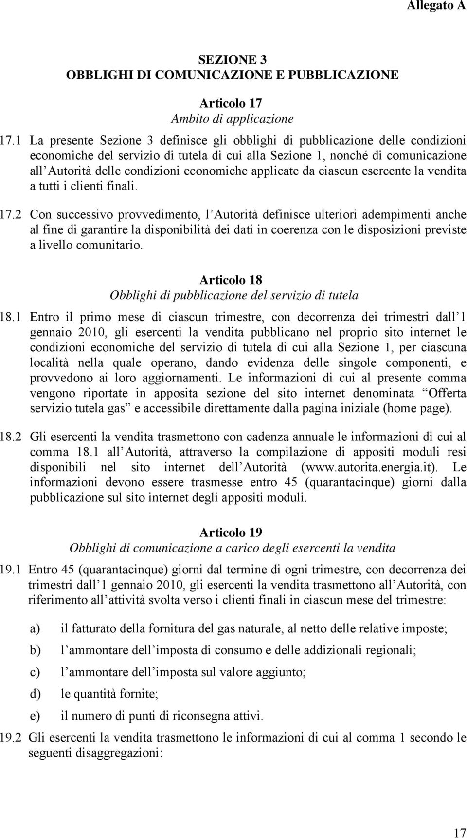 economiche applicate da ciascun esercente la vendita a tutti i clienti finali. 17.