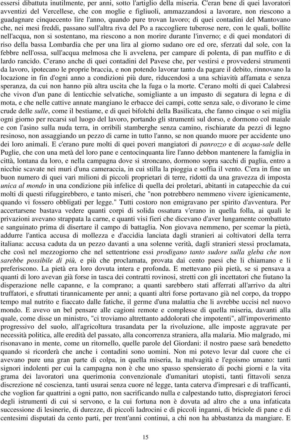 contadini del Mantovano che, nei mesi freddi, passano sull'altra riva del Po a raccogliere tuberose nere, con le quali, bollite nell'acqua, non si sostentano, ma riescono a non morire durante