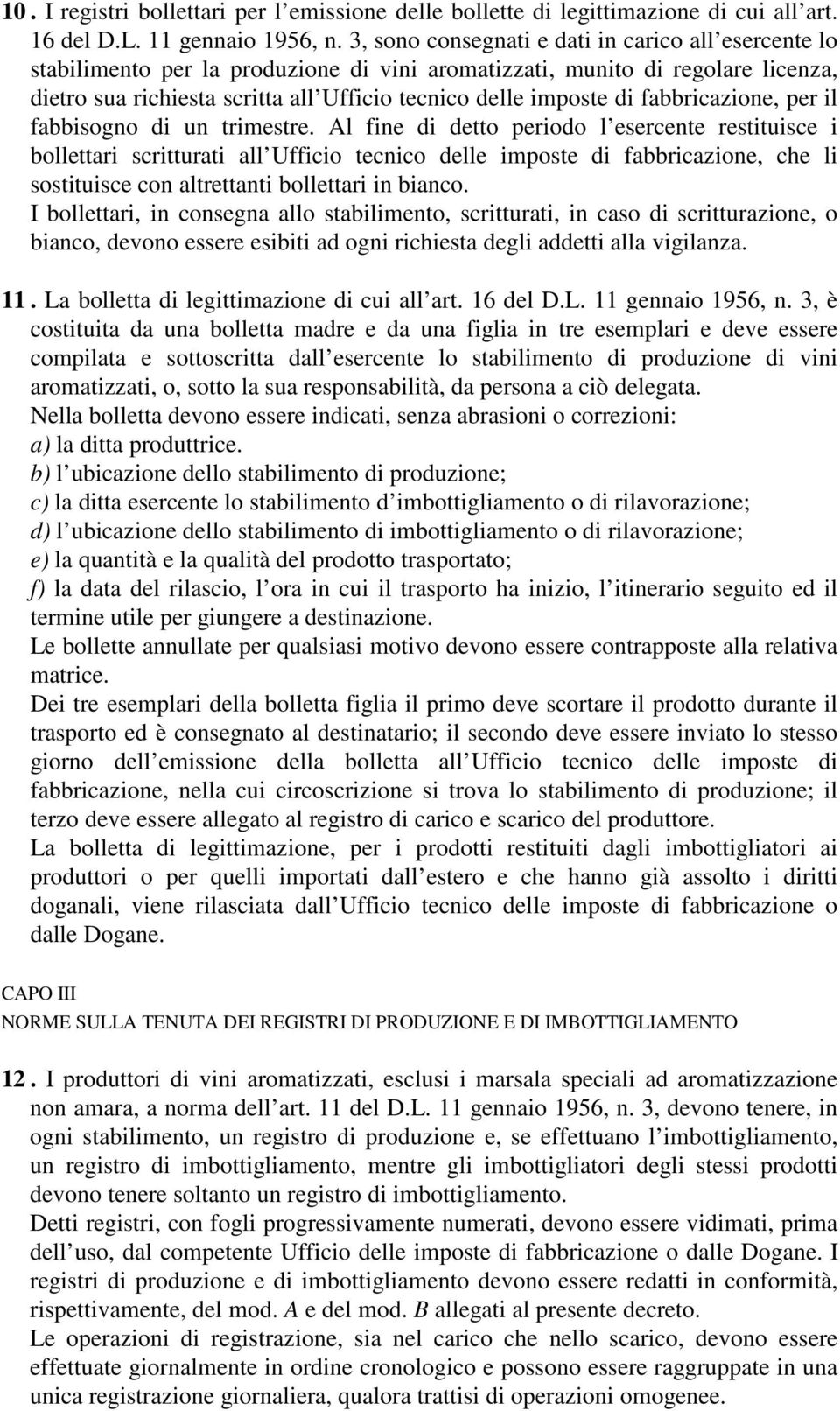 fabbricazione, per il fabbisogno di un trimestre.