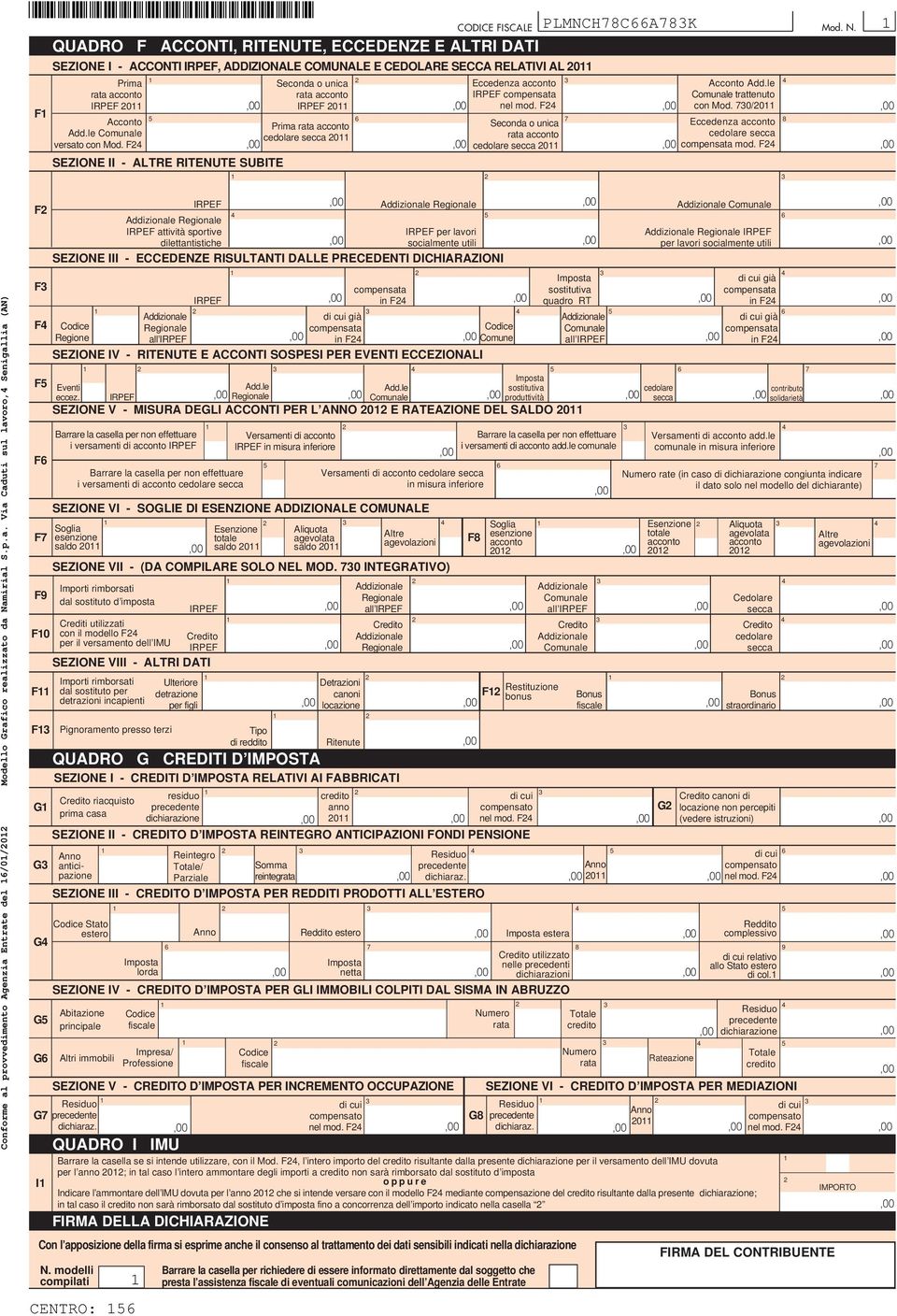 Acconto Prima rata acconto Add.le Comunale cedolare secca 0 versato con Mod. F SEZIONE II - ALTRE RITENUTE SUBITE Eccedenza acconto IRPEF compensata nel mod.