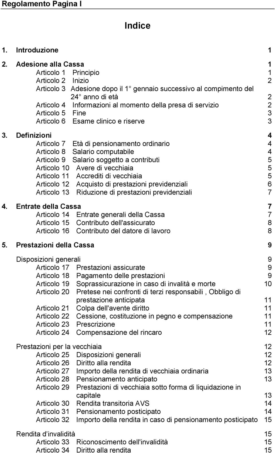 servizio 2 Articolo 5 Fine 3 Articolo 6 Esame clinico e riserve 3 3.