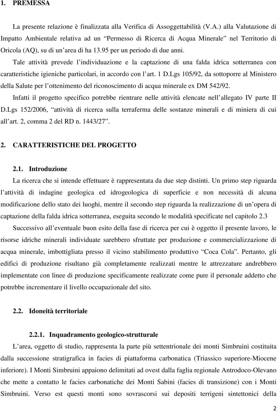 Lgs 105/92, da sottoporre al Ministero della Salute per l ottenimento del riconoscimento di acqua minerale ex DM 542/92.